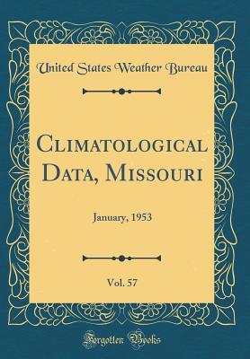 Download Climatological Data, Missouri, Vol. 57: January, 1953 (Classic Reprint) - United States Weather Bureau | ePub