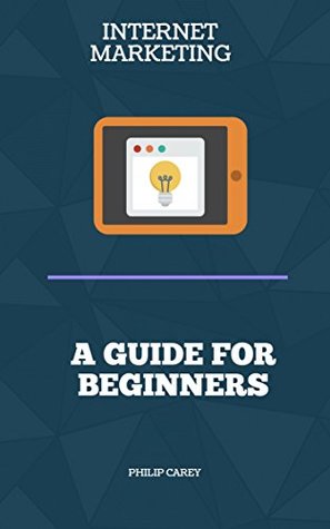 Full Download Internet Marketing: The Online Marketing Blueprint For Internet Marketing (Affiliate Marketing, Internet Marketing) - Philip Carey | ePub