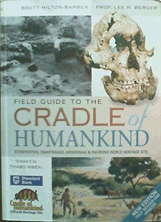 Download Field Guide to the Cradle of Humankind: Sterkfontein, Swartkrans, Kromdraai & Environs World Heritage Site - Brett Hilton-Barber file in ePub