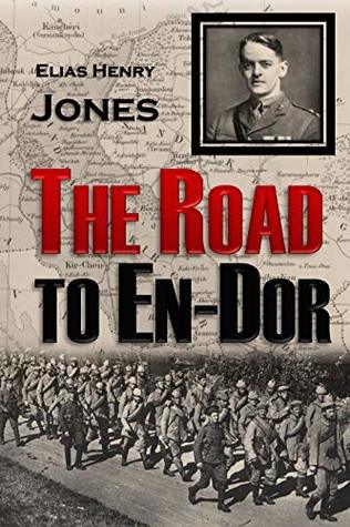 Read The Road to En-Dor: Being an Account of How Two Prisoners of War at Yozgad in Turkey Won Their Way to Freedom (1920) - E H Jones file in ePub