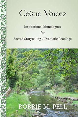 Full Download Celtic Voices: Inspirational Monologues: Sacred Storytelling / Dramatic Readings - Bobbie Pell | ePub