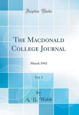 Download The MacDonald College Journal, Vol. 1: March 1943 (Classic Reprint) - A.B. Walsh file in PDF