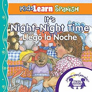 Full Download Kids Learn Spanish: It's Night-Night Time (Bedtime Story): Llego La Noche - Kim Mitzo Thompson | ePub