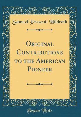 Full Download Original Contributions to the American Pioneer (Classic Reprint) - Samuel Prescott Hildreth file in ePub
