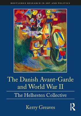 Download The Danish Avant-Garde and World War II: The Helhesten Collective - Kerry Greaves file in PDF