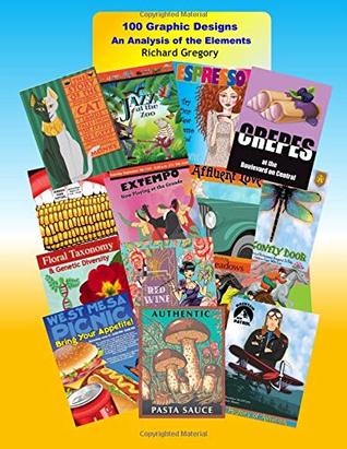 Download 100 Graphic Designs: An Analysis of the Elements - Mr. Richard J. Gregory | PDF