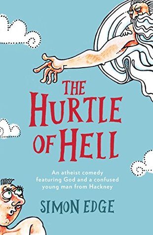 Read The Hurtle of Hell: An Atheist Comedy Featuring God and a Confused Young Man from Hackney - Simon Edge file in ePub