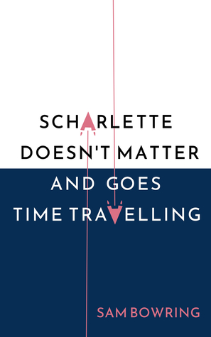 Read Online Scharlette Doesn't Matter and Goes Time Travelling - Sam Bowring | ePub