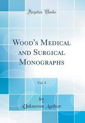 Full Download Wood's Medical and Surgical Monographs, Vol. 3 (Classic Reprint) - Unknown file in ePub