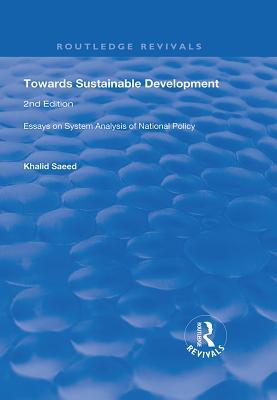 Full Download Towards Sustainable Development: Essays on System Analysis of National Policy - Khalid Saeed | ePub