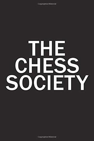 Read The Chess Society: A 6x9 Inch Matte Softcover Diary Notebook with 120 Blank Lined Pages and a Team Tribe or Club Cover Slogan -  | PDF