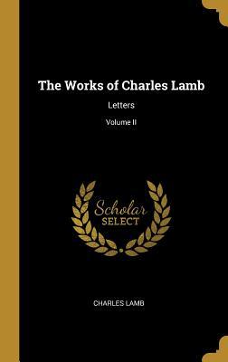 Full Download The Works of Charles Lamb: Letters; Volume II - Charles Lamb file in ePub