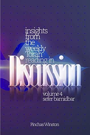 Read Insights from the Weekly Torah Reading in Discussion: Bamidbar: A Novel Approach to the Parashas HaShavuah - Pinchas Winston file in ePub