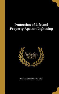 Read Protection of Life and Property Against Lightning - Orville Sherwin Peters file in PDF