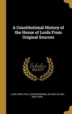 Full Download A Constitutional History of the House of Lords from Original Sources - Luke Owen Pike | ePub
