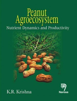 Read Online Peanut Agroecosystem: Nutrient Dynamics and Productivity - K.R. Krishna | ePub