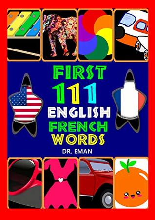 Full Download First 111 English French Words: 111 High Resolution Images&Words for kids - DR. EMAN | ePub