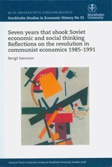 Read Seven Years That Shook Soviet Economic & Social Thinking: Reflection on the Revolution in Communist Economics 1985-1991 (Stockholm Studies in Economic History) - Bengt Svensson file in PDF