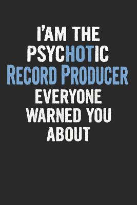 Read I'am the Psychotic Record Producer Everyone Warned You about: Record Producer Blank Line Notebook / Journal Gift (6 X 9 - 110 Blank Pages) -  file in PDF
