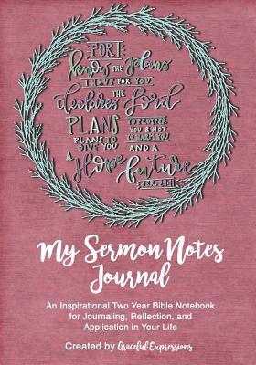 Download My Sermon Notes Journal: Plans I Have For You: An Inspirational Two-Year Bible Notebook For Journaling, Reflection, and Application in Your Life - Graceful Expressions | ePub