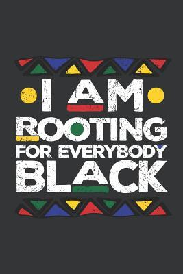 Download Notebook: I Am Rooting for Everybody Black History Journal & Doodle Diary; 120 College Ruled Pages for Writing and Drawing - 6x9 In. - Black History Month Publishing Co | PDF