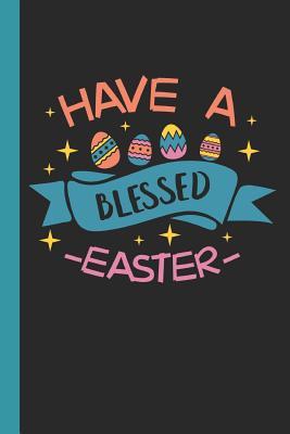 Download Have a Blessed Easter: Writing 120 Pages Notebook Journal - Small Lined (6 X 9 ) - Naughty Notes | ePub