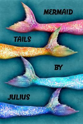 Read Mermaid Tails by Julius: College Ruled Composition Book Diary Lined Journal - Lacy Lovejoy file in PDF