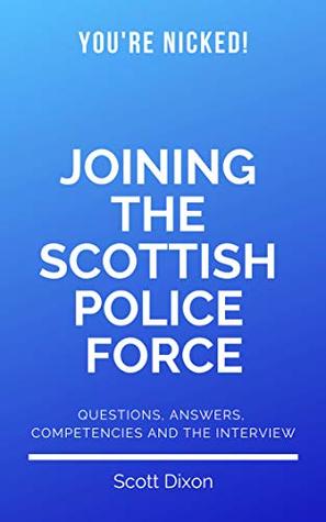 Download Joining The Scottish Police Force: Questions, Answers, Competencies and the Interview - Scott Dixon file in PDF