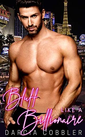 Full Download Bluff Like A Billionaire: A Second Chance Romance - Darcia Cobbler file in ePub