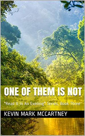 Read One Of Them Is Not: Read It In An Evening Series, Book Three - Kevin Mark McCartney file in PDF