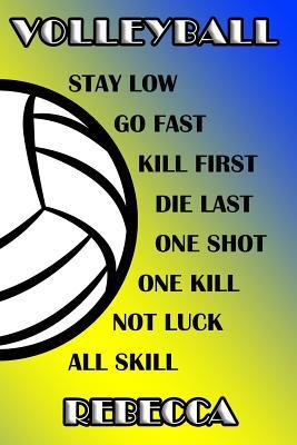 Read Volleyball Stay Low Go Fast Kill First Die Last One Shot One Kill Not Luck All Skill Rebecca: College Ruled Composition Book Blue and Yellow School Colors -  | ePub