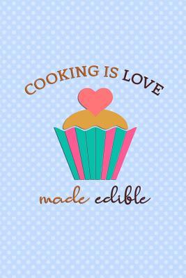 Full Download Cooking Is Love Made Edible: Blank Lined Notebook Journal Diary Composition Notepad 120 Pages 6x9 Paperback ( Baking ) Blue - Toria Howard file in ePub