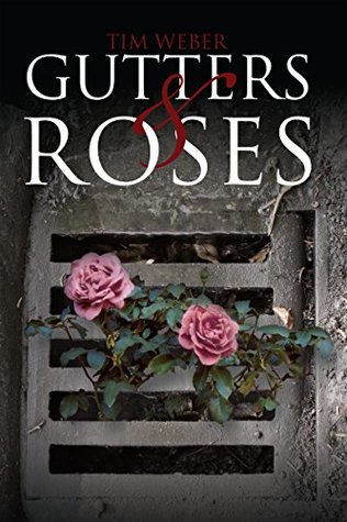 Read Gutters & Roses: With Notes from a Sober Home - Tim Weber file in PDF