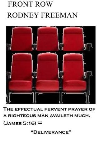 Read Front Row: The Effectual Fervent Prayer Of A Righteous Man Availeth Much.(Jame 5:16) = Deliverance - Rodney G. Freeman file in ePub