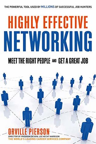 Read Highly Effective Networking: Meet the Right People and Get a Great Job - Orville Pierson file in ePub