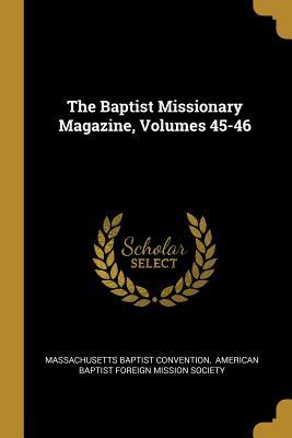 Download The Baptist Missionary Magazine, Volumes 45-46 - Massachusetts Baptist Convention | ePub