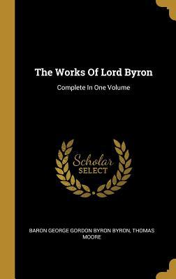 Read The Works Of Lord Byron: Complete In One Volume - Thomas Moore file in PDF