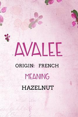 Download Avalee French Hazelnut: Personalized Name Meaning Book / Journal This Christain Name Meaning Notebook / Journal is perfect for school, writing poetry, use as a diary, gratitude writing, daily journal or a dream journal. - Name Meaning Publishers | ePub