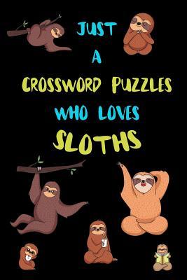Read Just A Crossword Puzzles Who Loves Sloths: Funny Blank Lined Notebook Journal Gift Idea For (Lazy) Sloth Spirit Animal Lovers - Bearrrs Publishing file in PDF