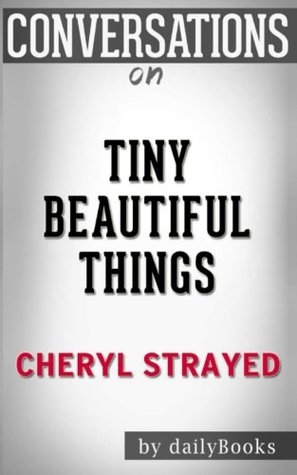 Full Download Conversations on Tiny Beautiful Things by Cheryl Strayed - Daily Books file in PDF