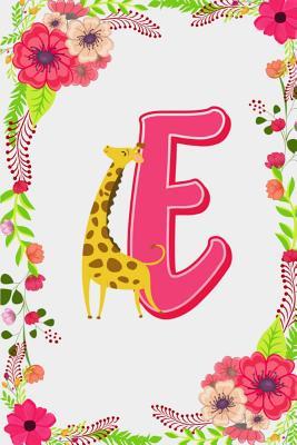 Full Download E: Letter E Monogram Initials Giraffe Flowers Floral Notebook & Journal - Dream Darling Journals file in PDF