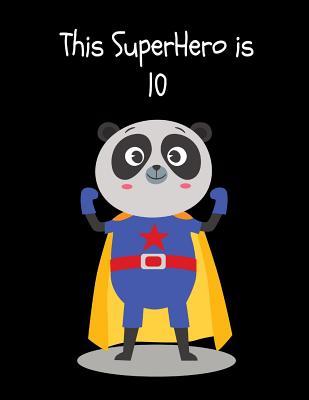 Download This SuperHero is 10: Cute Animal Superhero Panda Bear Happy Birthday Gift Ideas for Boys Sketchbook for Doodling, Drawing & Sketching -  | ePub