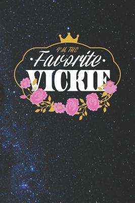Read I'm The Favorite Vickie: First Name Funny Sayings Personalized Customized Names Women Girl Mother's day Gift Notebook Journal -  file in PDF