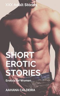 Full Download Short Erotic Stories: XXX Adult Stories: Erotica for Women - Aahana Caldeira file in ePub