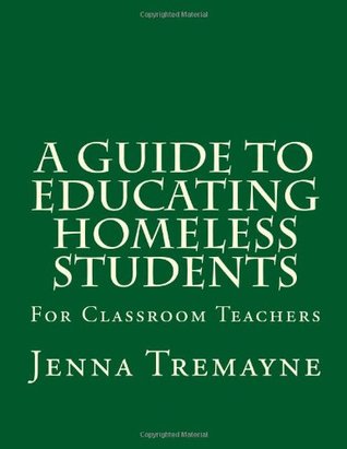 Full Download A Guide to Educating Homeless Students: For Classroom Teachers - Jenna L. Tremayne file in ePub