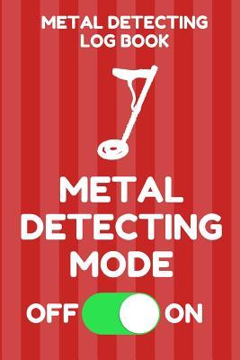Read Online Metal Detecting Log Book: Tracker for Metal Detectorists, 150 Pages with Spaces to Track your Finds, Convenient 6 by 9 Inch Size, Red Mode Cover - Metal Detecting Essentials | ePub