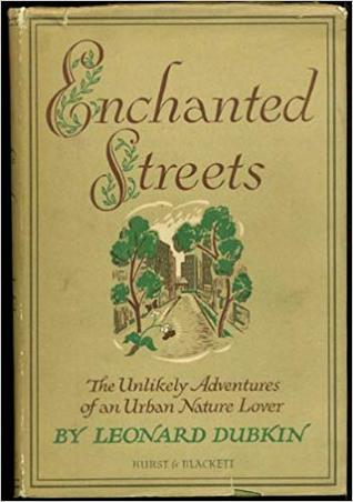 Full Download Enchanted Streets: The Unlikely Adventures of an Urban Nature Lover - Leonard Dubkin file in PDF