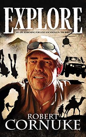 Read Explore: My life searching for lost locations in the Bible - Bob Cornuke file in ePub