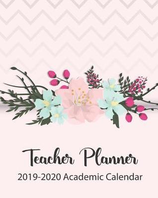 Read Teacher Planner 2019-2020 Academic Calendar: Lesson Planner with Adult Coloring Book Pages, Fun Teacher Planner Gift or Teacher Appreciation Gift Idea, Beautiful Pink Floral Cover -  file in PDF