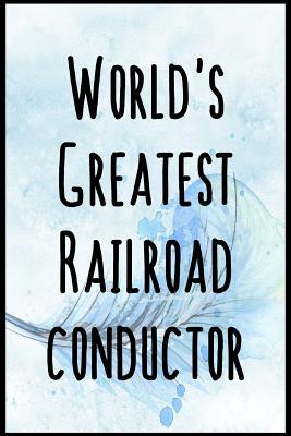 Read Online World's Greatest Railroad Conductor: Blank lined railroad conductor notebook -  | PDF